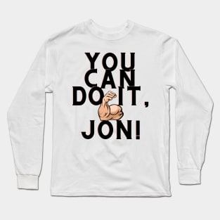 You can do it, Jon Long Sleeve T-Shirt
